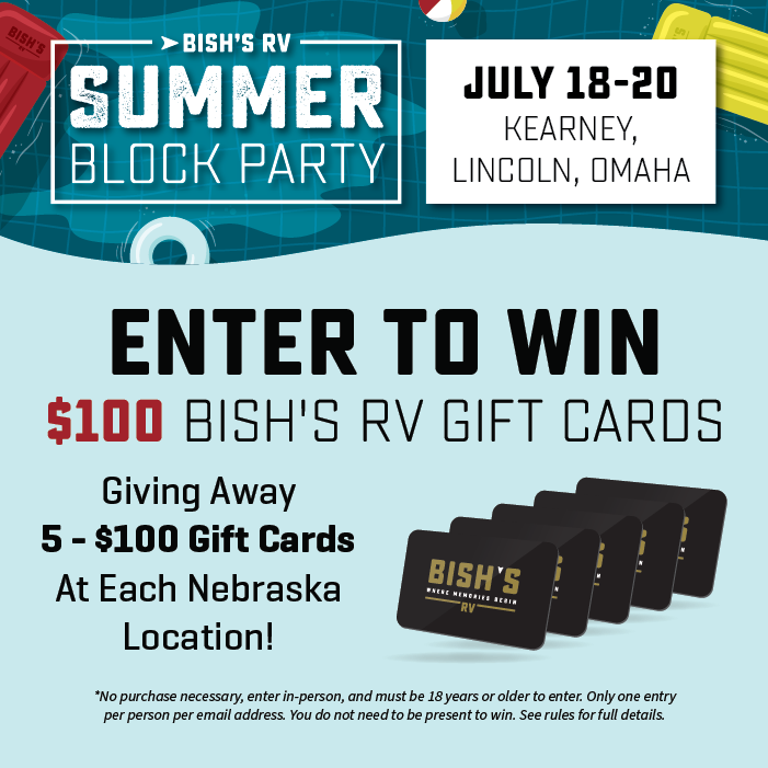 Enter to Win Prizes! Giving away $100 Bish's RV Gift Cards - Summer Block Party - July 18-20, 2024 - Bish's RV in Kearney, Lincoln, and Omaha